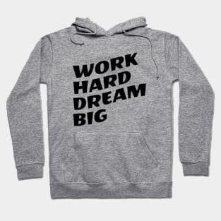 Work Hard Dream Big Hoodie